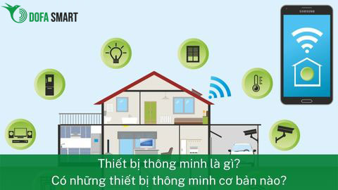  Thiết bị điện thông minh là gì? Có những loại thiết bị điện thông minh nào?