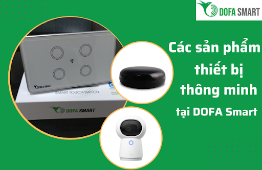 cac-san-pham-thiet-bi-thong-minh-tai-dofa-smart