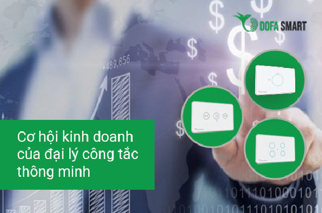 Cơ hội kinh doanh của đại lý công tắc thông minh