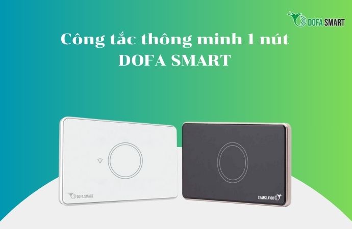 Công tắc thông minh 1 nút DOFA SMART