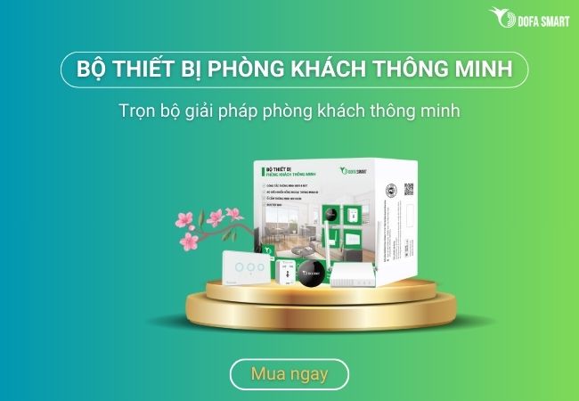 Bộ thiết bị phòng khách thông minh DOFA SMART - Giải pháp thông minh phòng khách