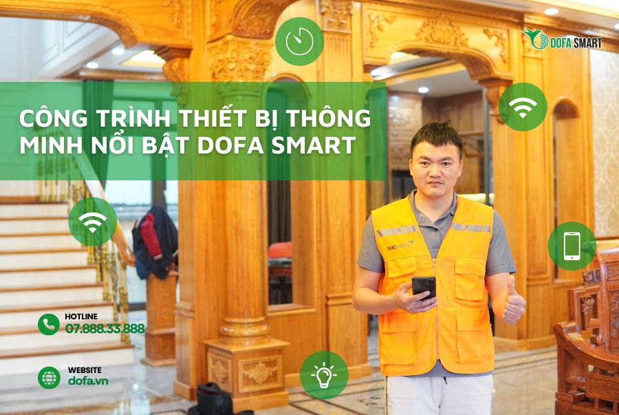  Công trình thiết bị thông minh nổi bật DOFA SMART