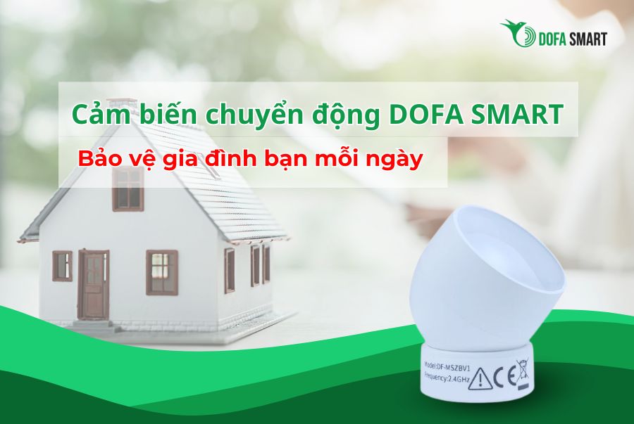  Cảm biến chuyển động DOFA - Bảo vệ gia đình bạn mỗi ngày