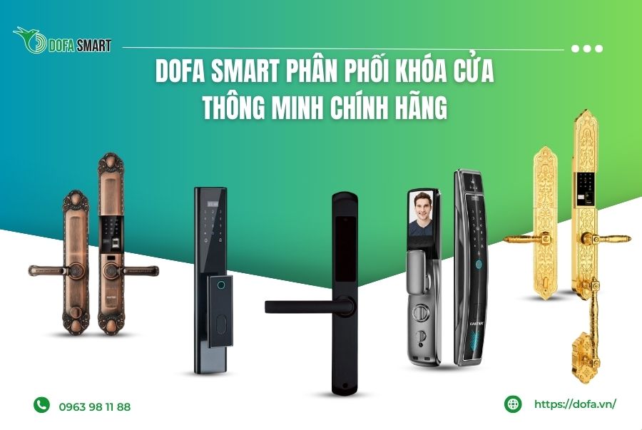 DOFA SMART phân phối khóa cửa thông minh chính hãng