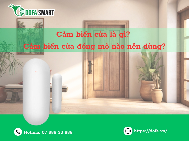 Cảm biến cửa là gì? Cảm biến cửa đóng mở nào nên dùng?
