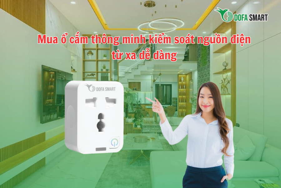  Mua ổ cắm thông minh kiểm soát nguồn điện từ xa dễ dàng 