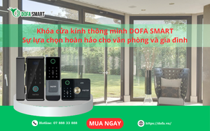 Khóa Cửa Kính Thông Minh DOFA - Sự Lựa Chọn Hoàn Hảo Cho Văn Phòng Và Gia Đình