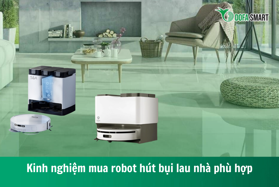  Kinh nghiệm mua robot hút bụi lau nhà phù hợp