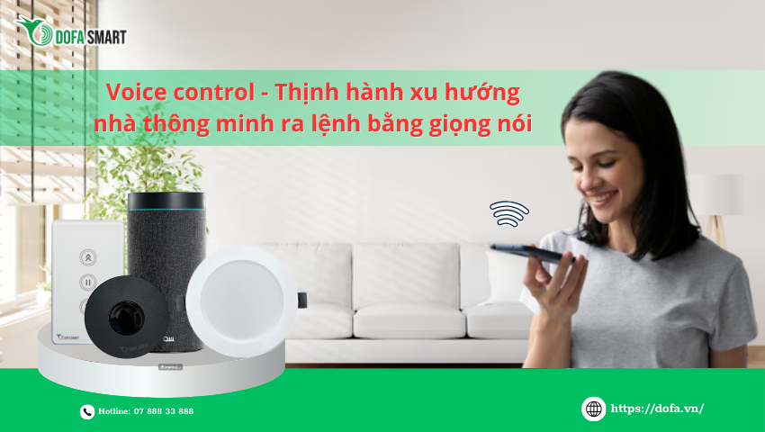 Voice Control - Thịnh Hành Xu Hướng Nhà Thông Minh Ra Lệnh Bằng Giọng Nói