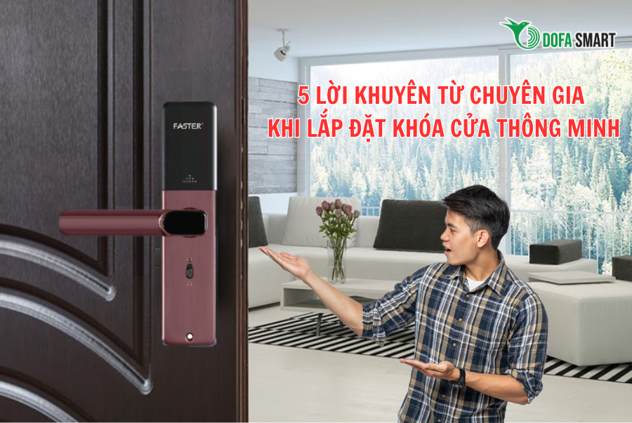  5 LỜI KHUYÊN TỪ CHUYÊN GIA KHI LẮP ĐẶT KHÓA CỬA THÔNG MINH