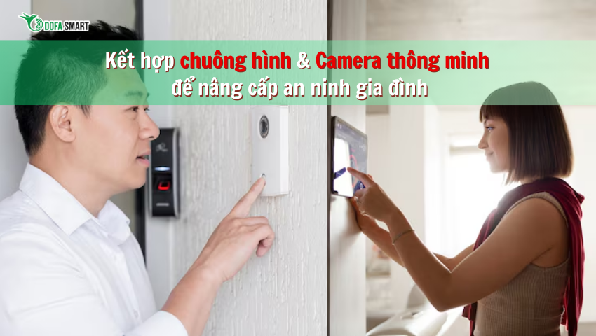 Kết hợp chuông hình và camera thông minh để nâng cấp an ninh gia đình