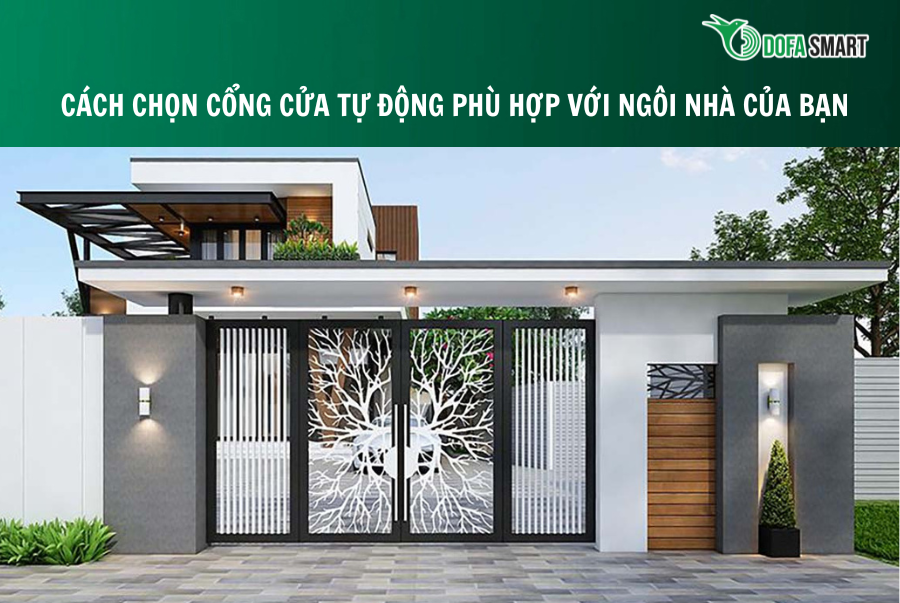  Cách chọn cổng cửa tự động phù hợp với ngôi nhà của bạn