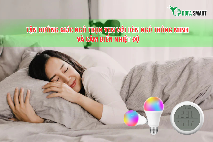  Tận hưởng giấc ngủ trọn vẹn với đèn ngủ thông minh và cảm biến nhiệt độ