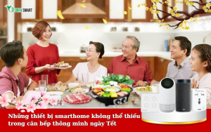  Những thiết bị smarthome không thể thiếu trong căn bếp thông minh ngày Tết