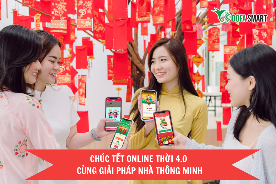  Chúc Tết online thời 4.0 cùng giải pháp nhà thông minh