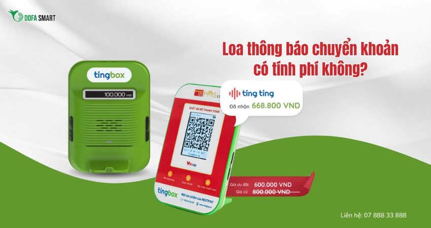 Loa thông báo chuyển khoản có tính phí không?